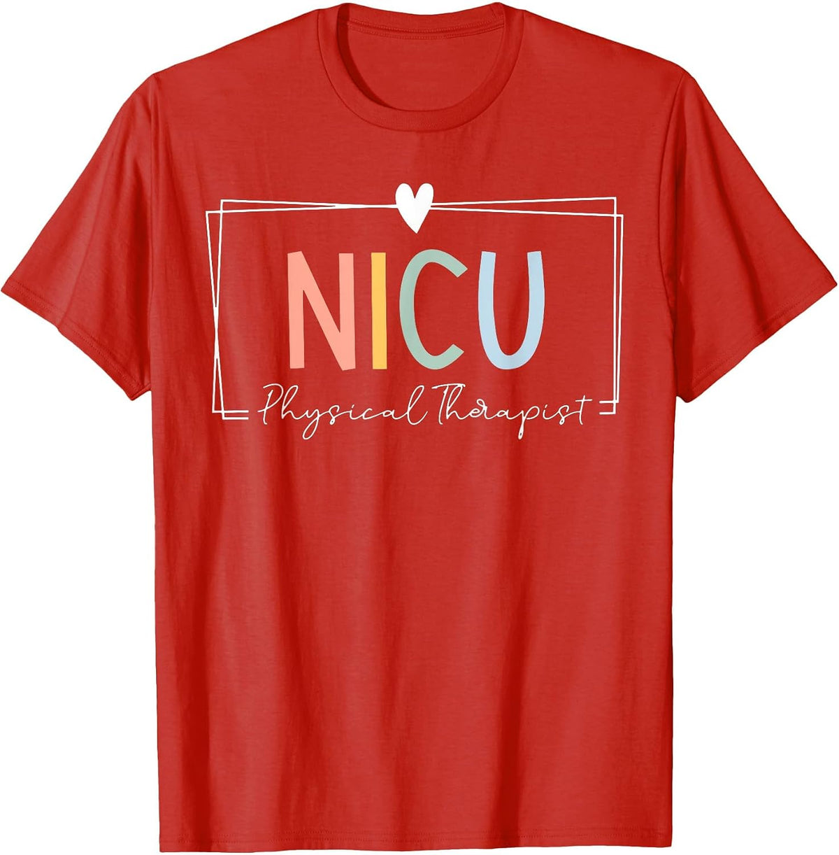 NICU Physical Therapist ICU Neonatal Intensive Care Unit T-Shirt - Red
