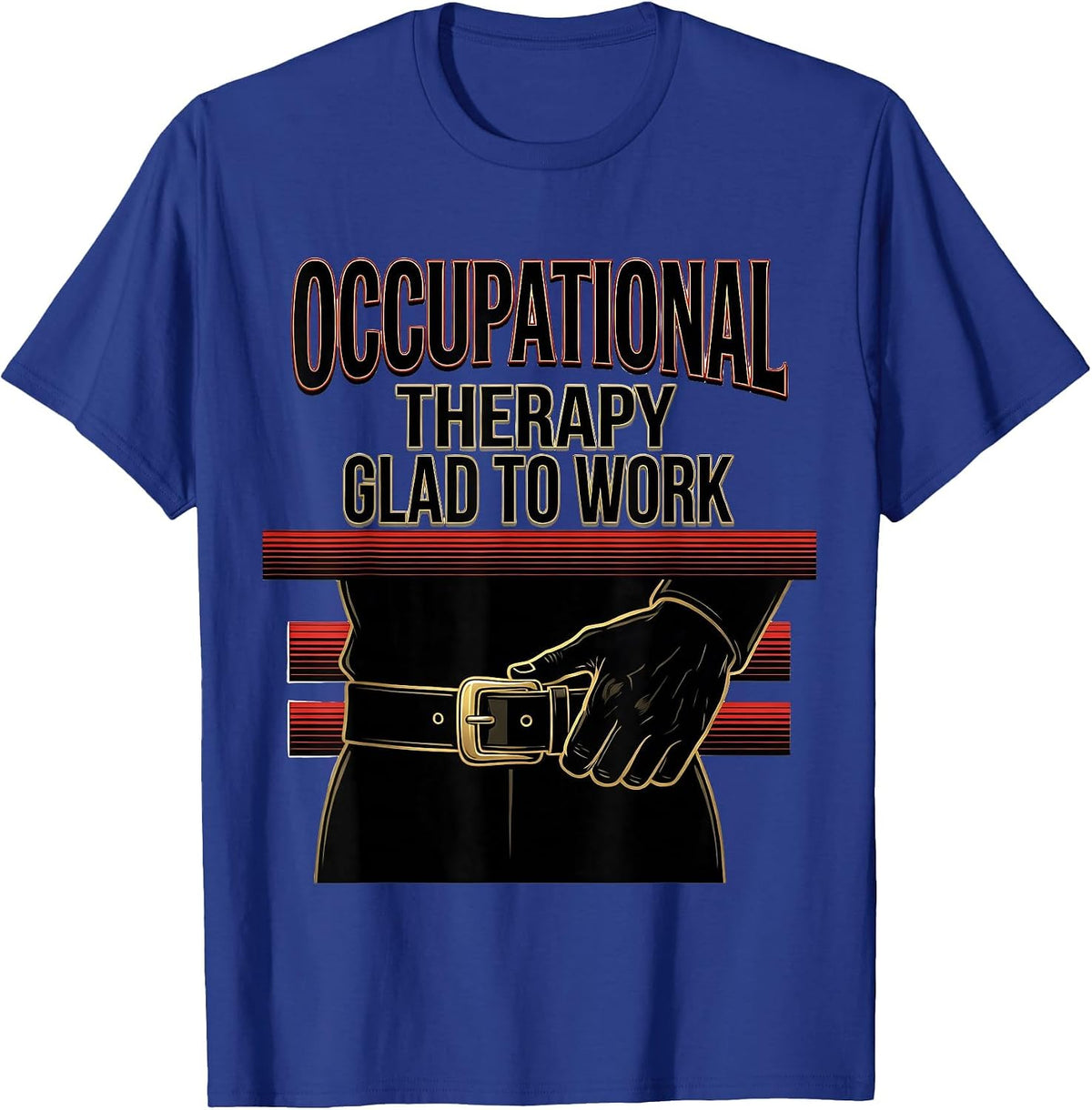 Men's Occupational Therapy Glad To Work Sign Painter Showcard OT T-Shirt - Royal Blue