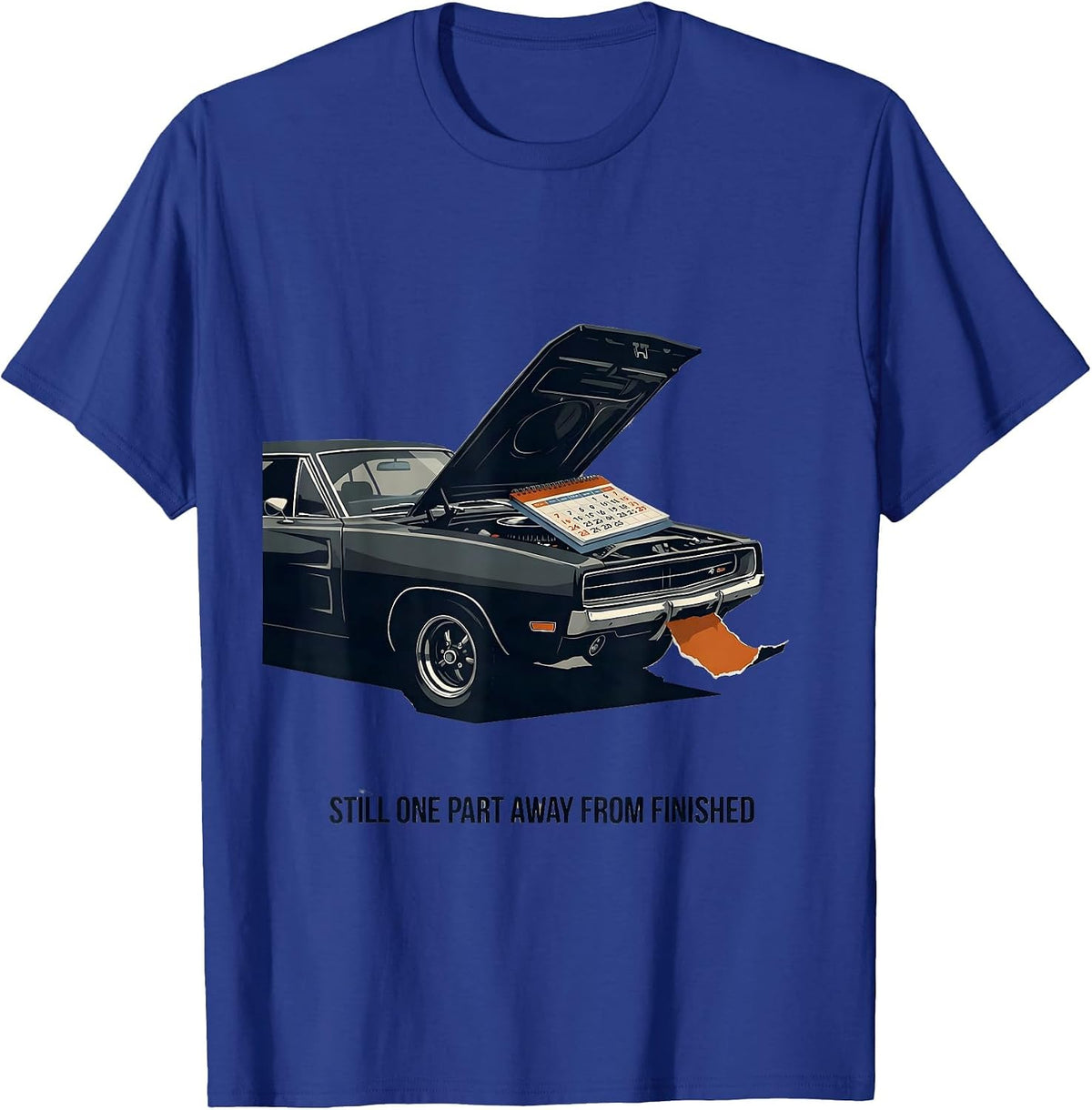 Still One Part Away From Finished Classic Muscle Car T-Shirt - Royal Blue