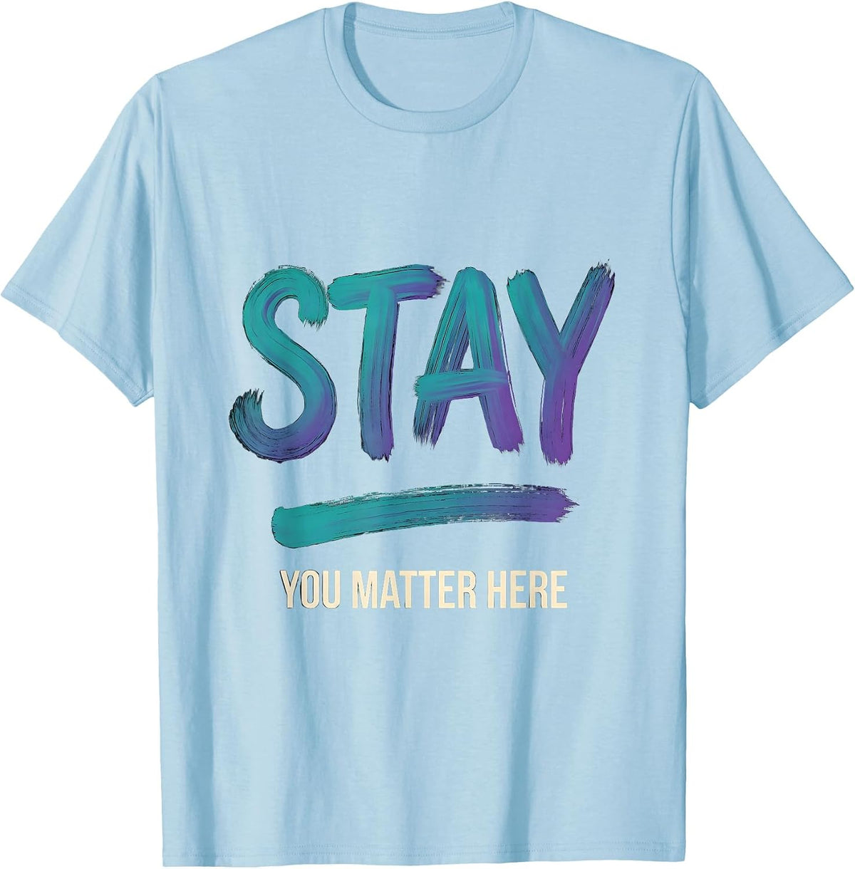 Men's Stay — You Matter Here Sentimental Suicide Prevention T-Shirt - Baby Blue
