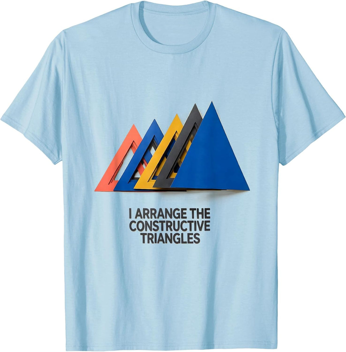 Men's I Arrange The Constructive Triangles Montessori Teacher T-Shirt - Baby Blue