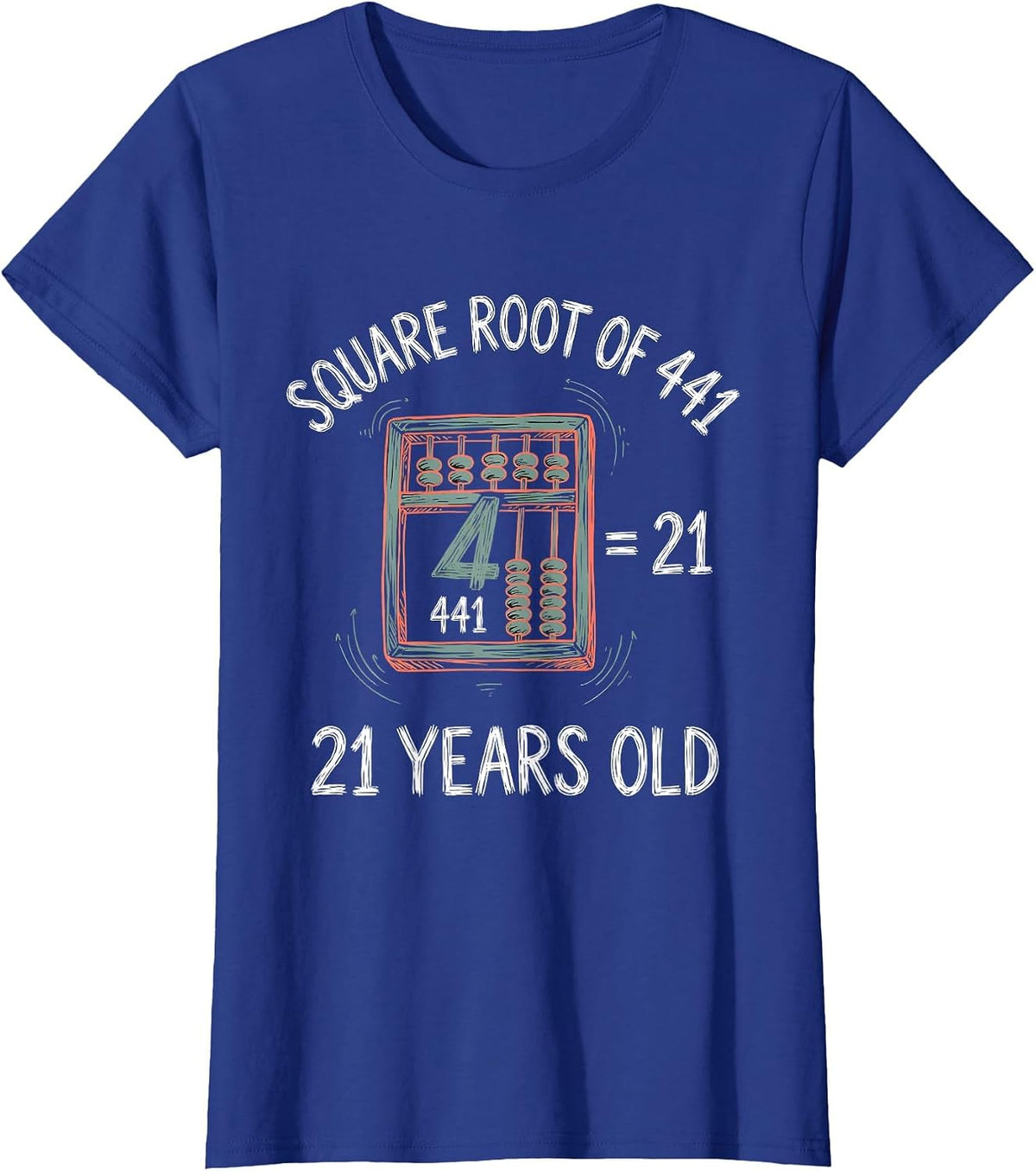 Women's Square Root Of 441 21 Years Old Math Birthday Age Pun T-Shirt - Royal Blue