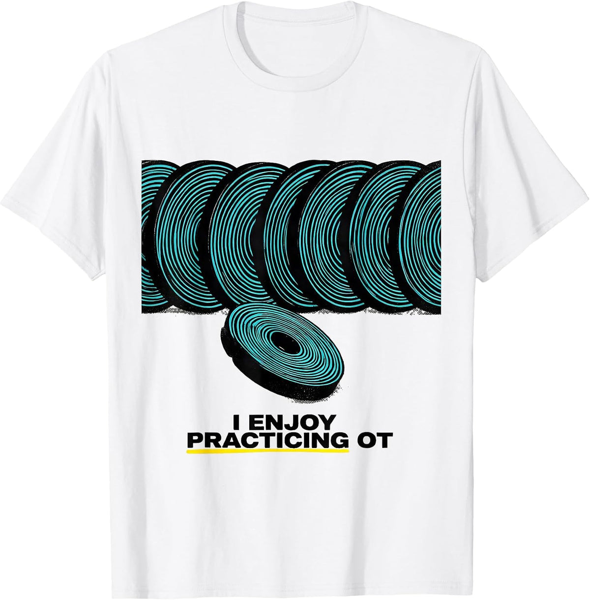 Men's I Enjoy Practicing OT Funny Occupational Therapy Work Humor T-Shirt - White
