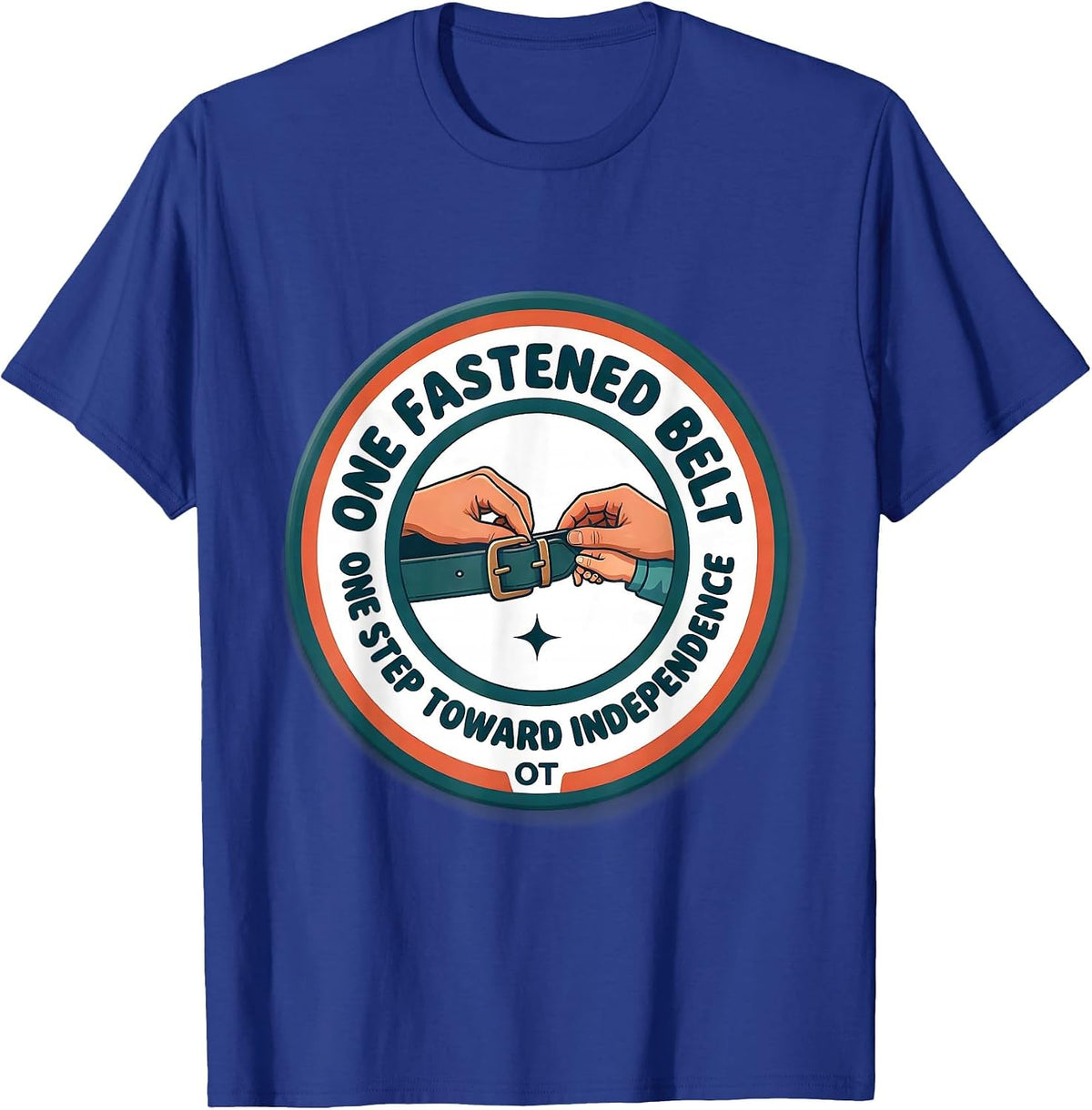One Fastened Belt, One Step Toward Independence — OT T-Shirt - Royal Blue