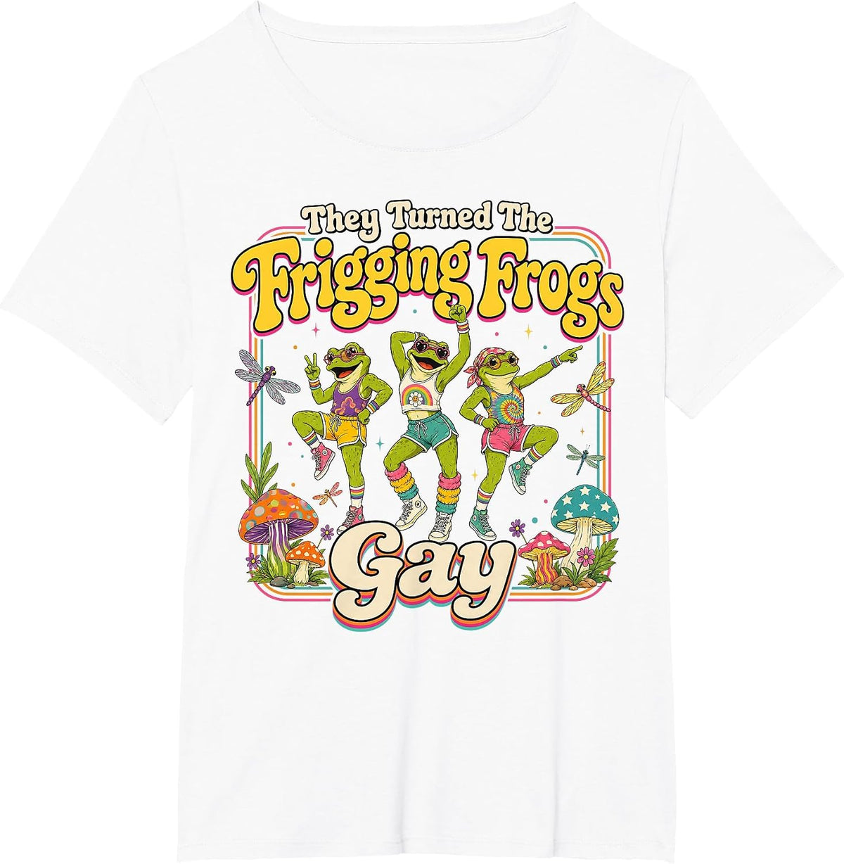 They Turned the Frigging Frogs Gay Funny LGBTQ Pride Month T-Shirt - White