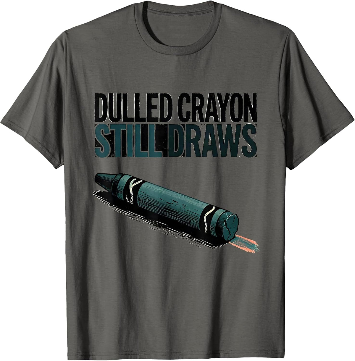Dulled Crayon Still Draws Linocut Teacher Mental Health T-Shirt - Asphalt Grey