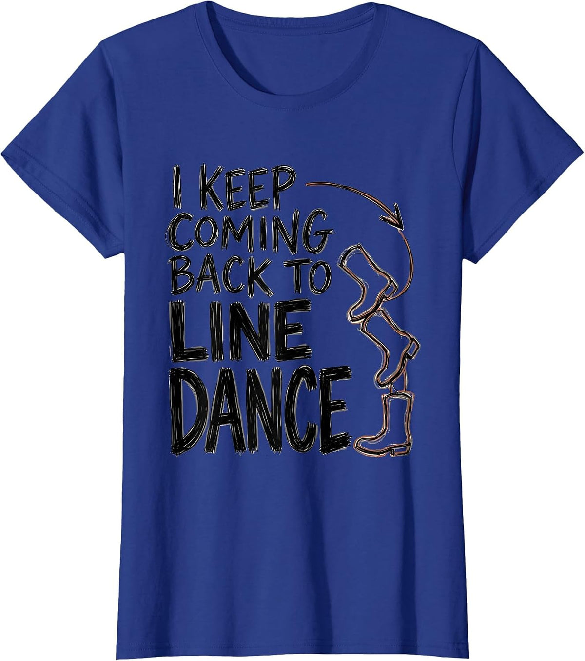Women's I Keep Coming Back To Line Dance Funny Line Dancer Gift T-Shirt - Royal Blue