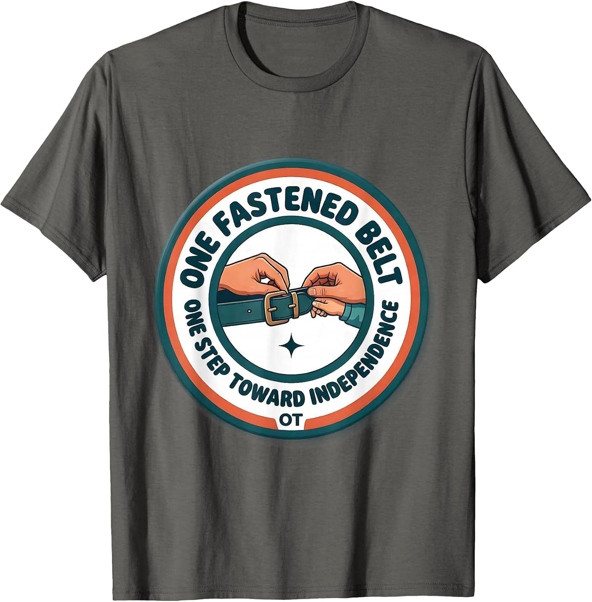 One Fastened Belt, One Step Toward Independence — OT T-Shirt - Asphalt Grey