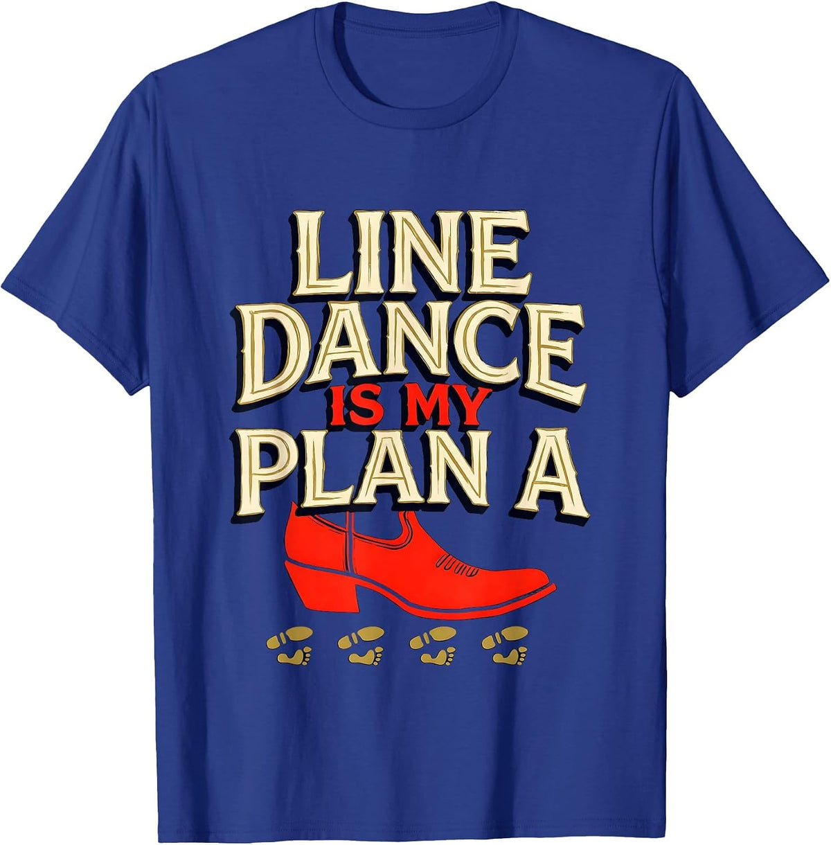 Men's Line Dance Is My Plan A Funny Line Dancer Gift T-Shirt - Royal Blue