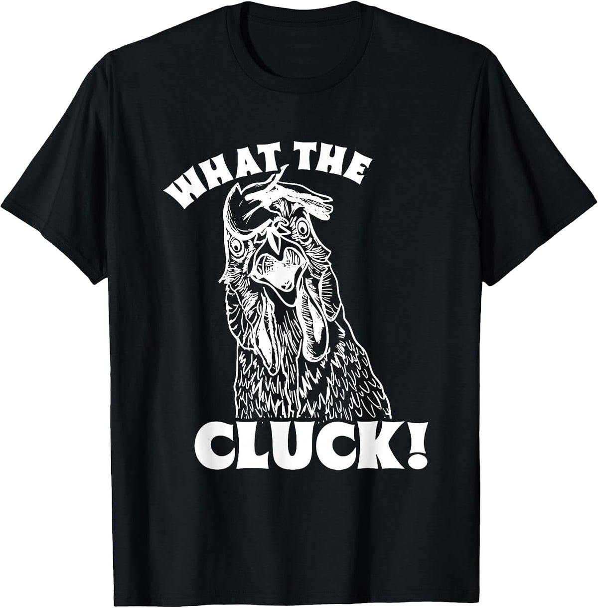 What The Cluck! Chicken T-Shirt - Black