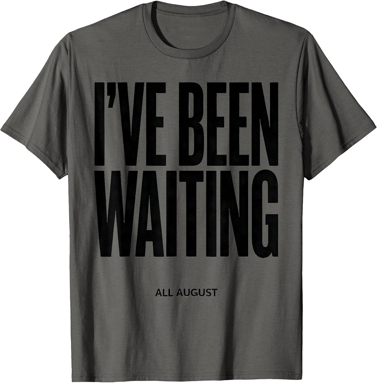 Men's I've Been Waiting All August Teacher Back To School First T-Shirt - Asphalt Grey