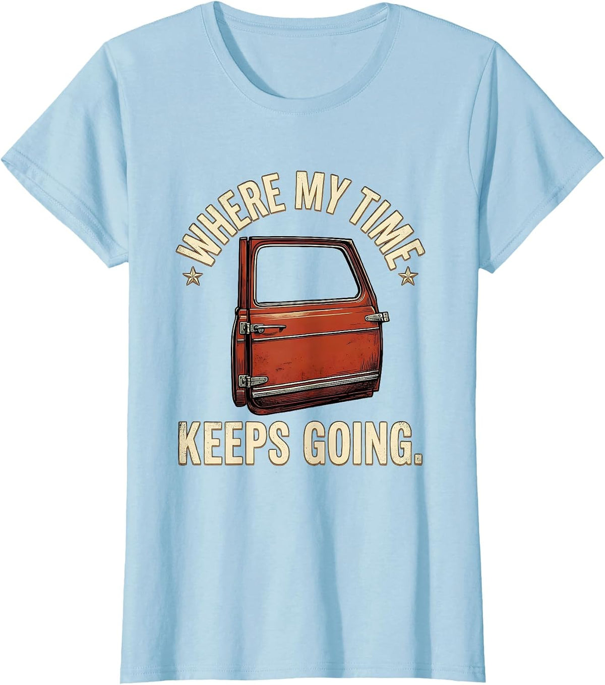 Where My Time Keeps Going Funny Car Guy Enthusiast Gift T-Shirt - Baby Blue
