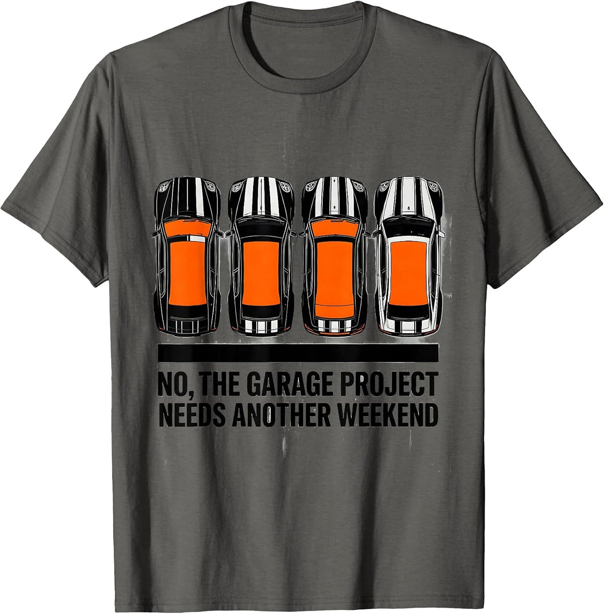 Men's No The Garage Project Needs Another Weekend Funny Car Guy T-Shirt - Asphalt Grey