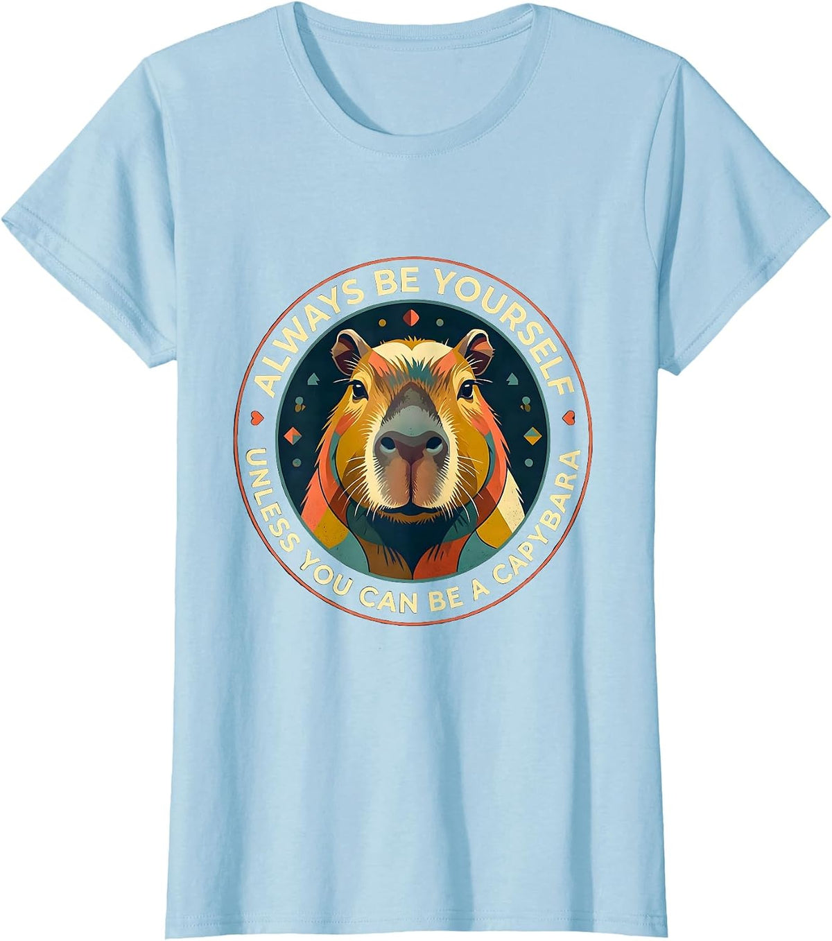 Always Be Yourself Unless You Can Be A Capybara Funny T-Shirt - Baby Blue