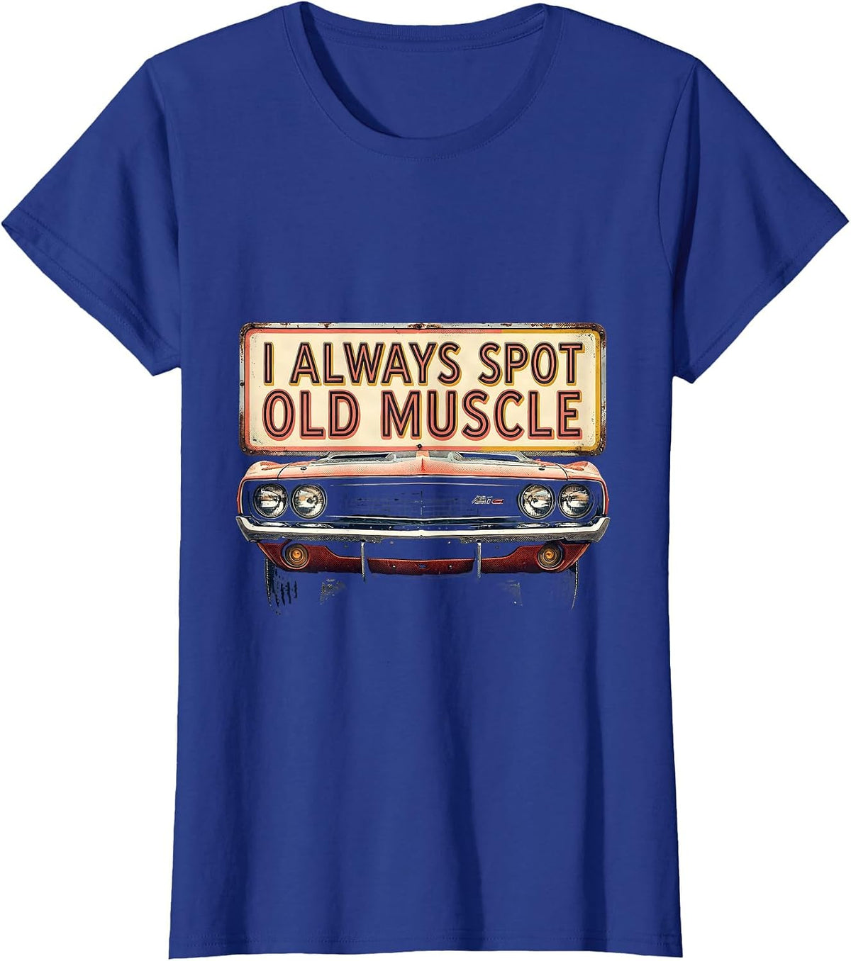 Women's I Always Spot Old Muscle Vintage Muscle Car Enthusiast T-Shirt - Royal Blue
