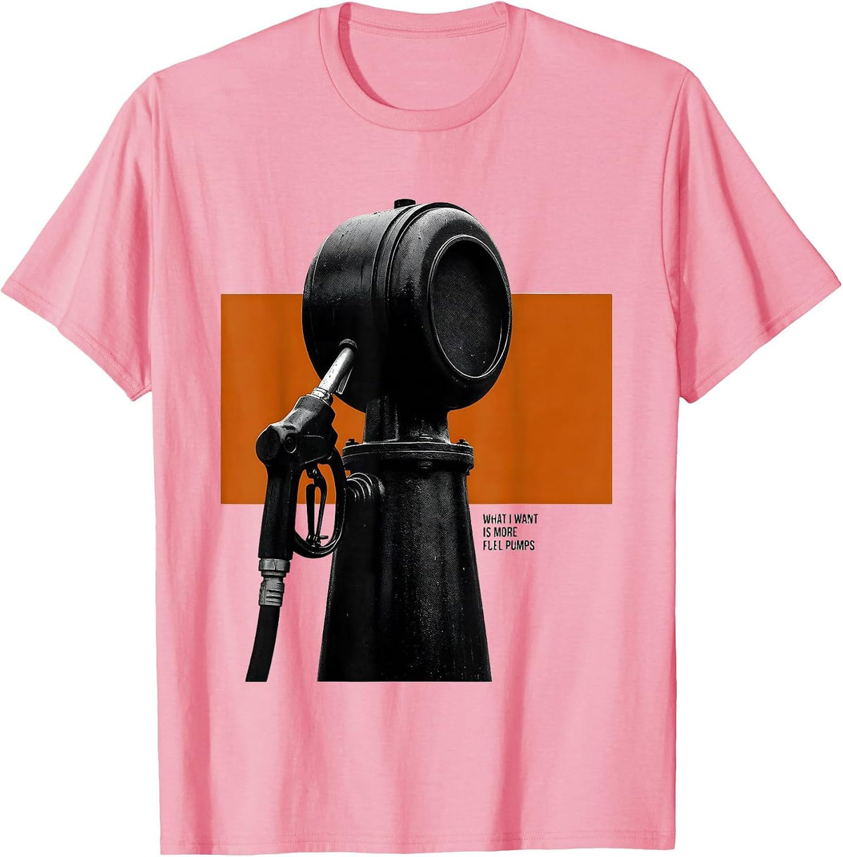 Men's What I Want Is More Fuel Pumps Funny Car Enthusiast Mechanic T-Shirt - Pink