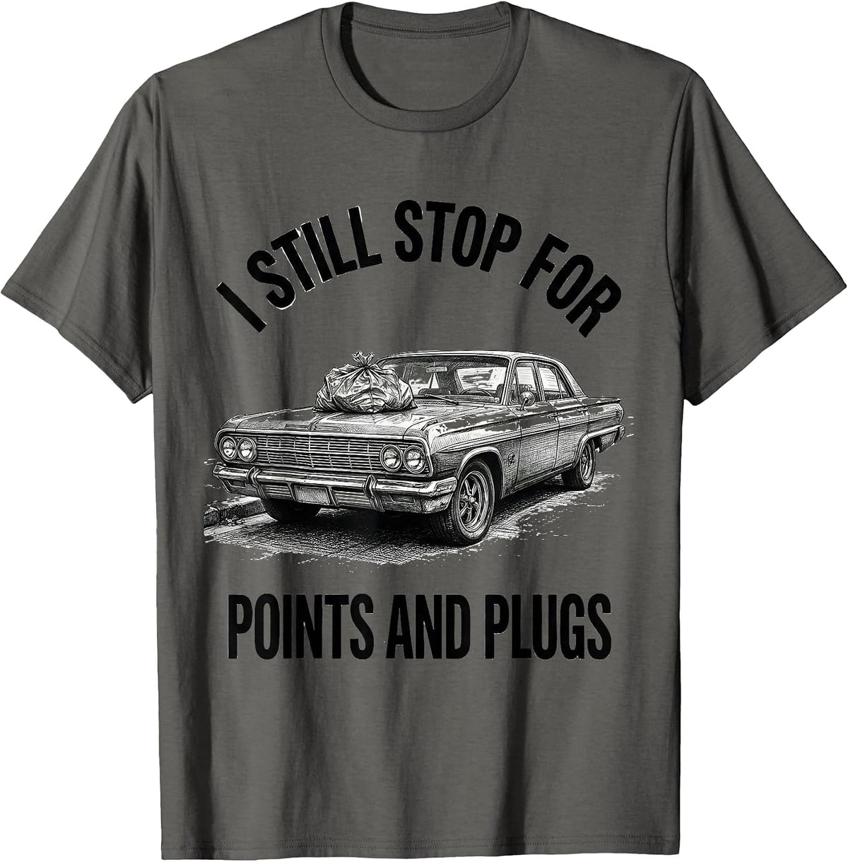 I Still Stop For Points And Plugs Funny Classic Car Guy T-Shirt - Asphalt Grey