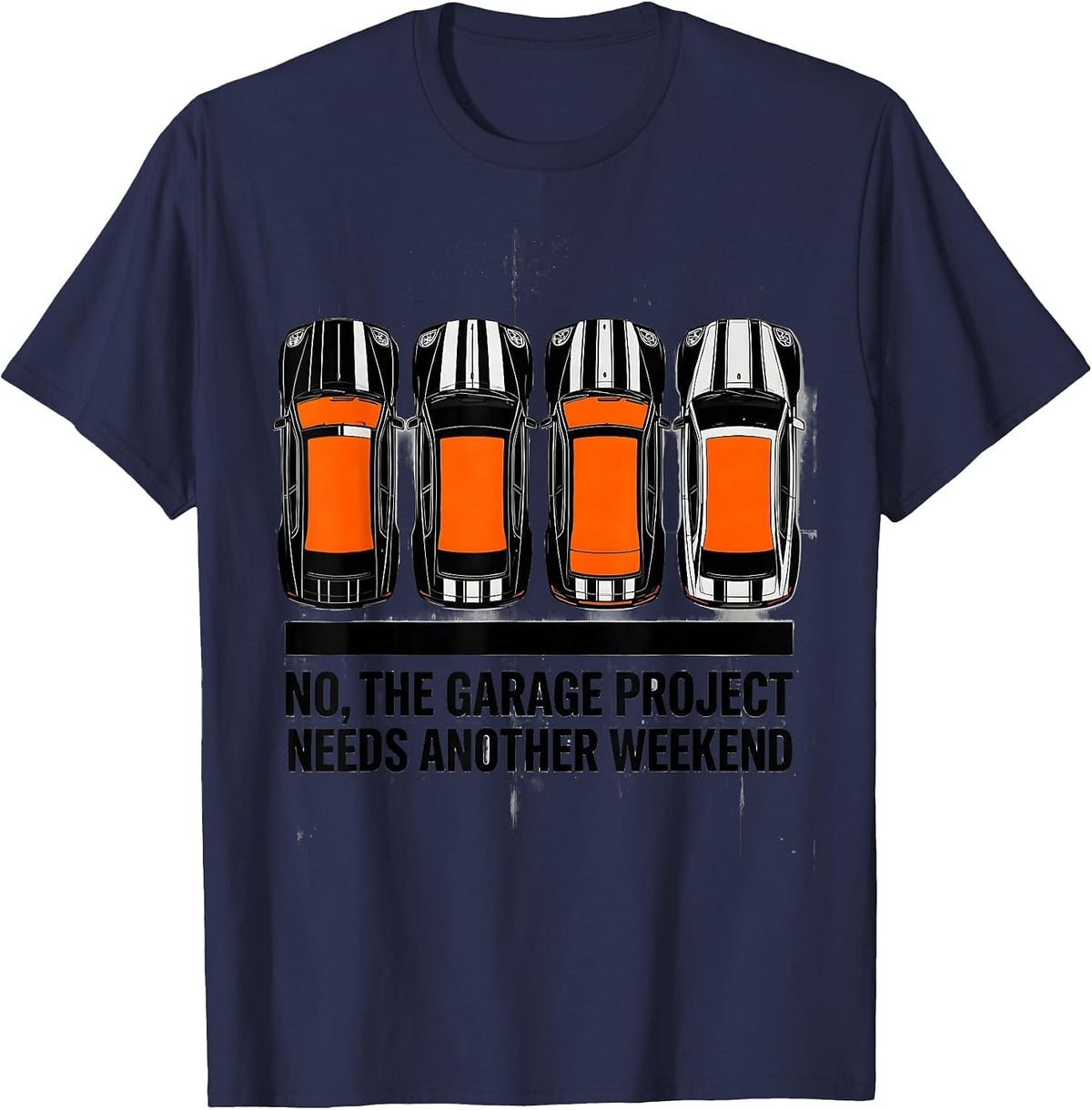 Men's No The Garage Project Needs Another Weekend Funny Car Guy T-Shirt - Navy Blue