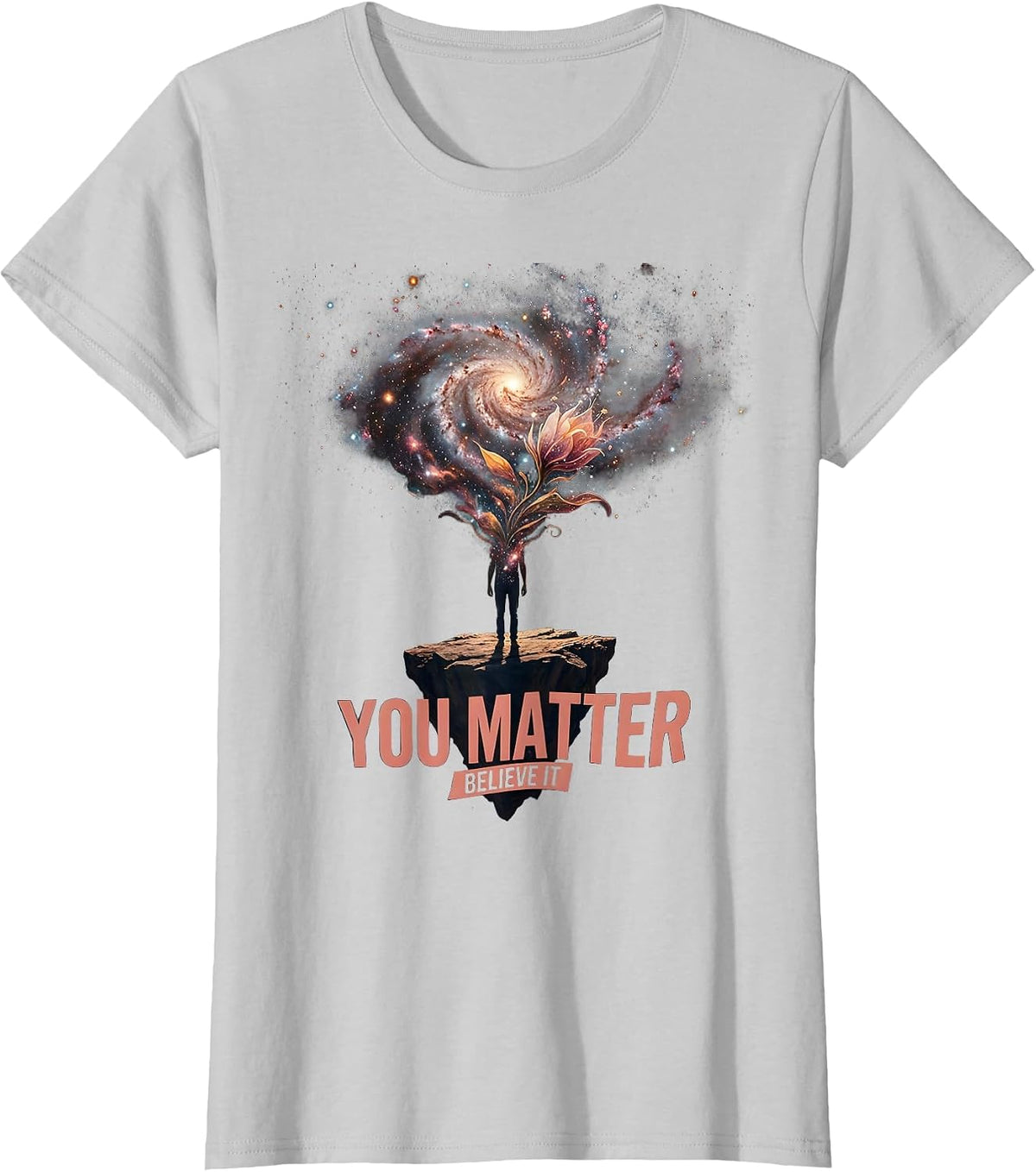 You Matter Believe It Inspirational Design T-Shirt - Silver Grey