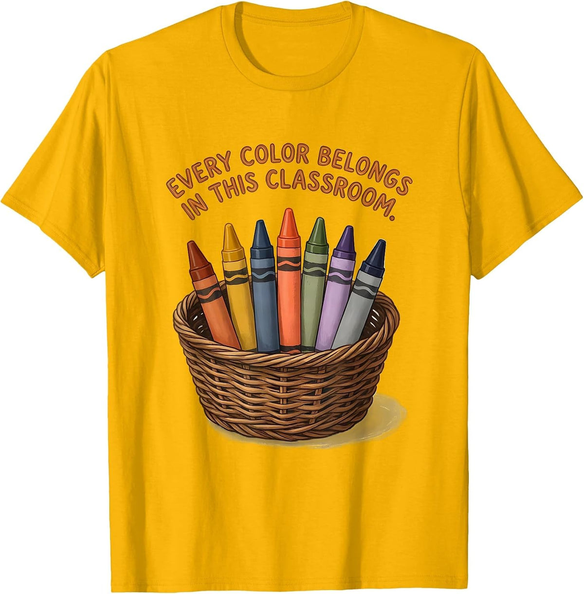 Every Color Belongs In This Classroom Teacher Mental Health T-Shirt - Golden Yellow