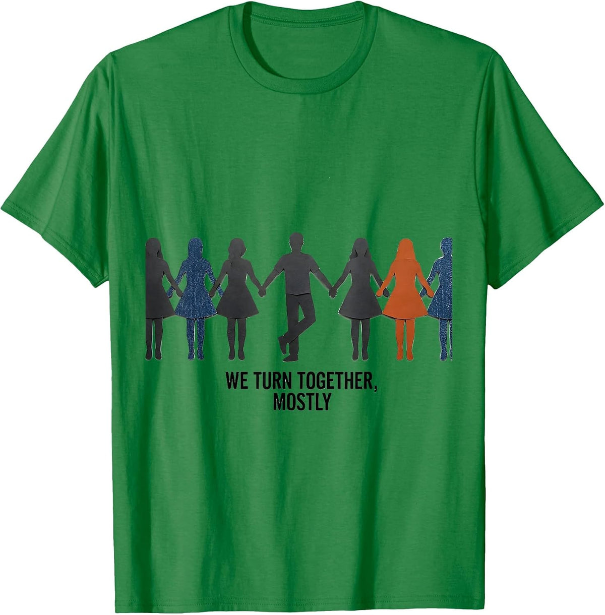 Men's We Turn Together, Mostly Funny Line Dance Group Humor T-Shirt - Kelly Green