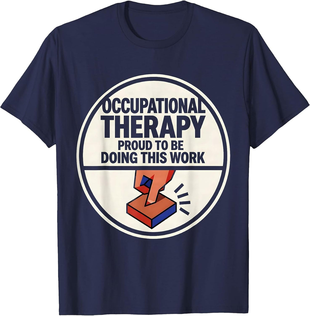 Men's Occupational Therapy, Proud To Be Doing This Work T-Shirt - Navy Blue