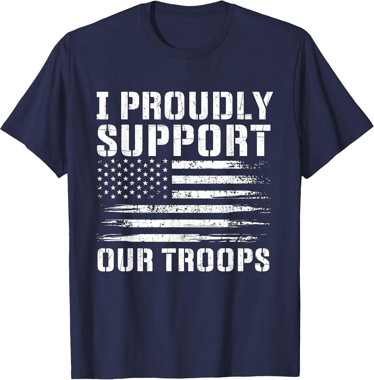 I Proudly Support Our Troops - Patriotic Memorial Day T-Shirt - Navy Blue
