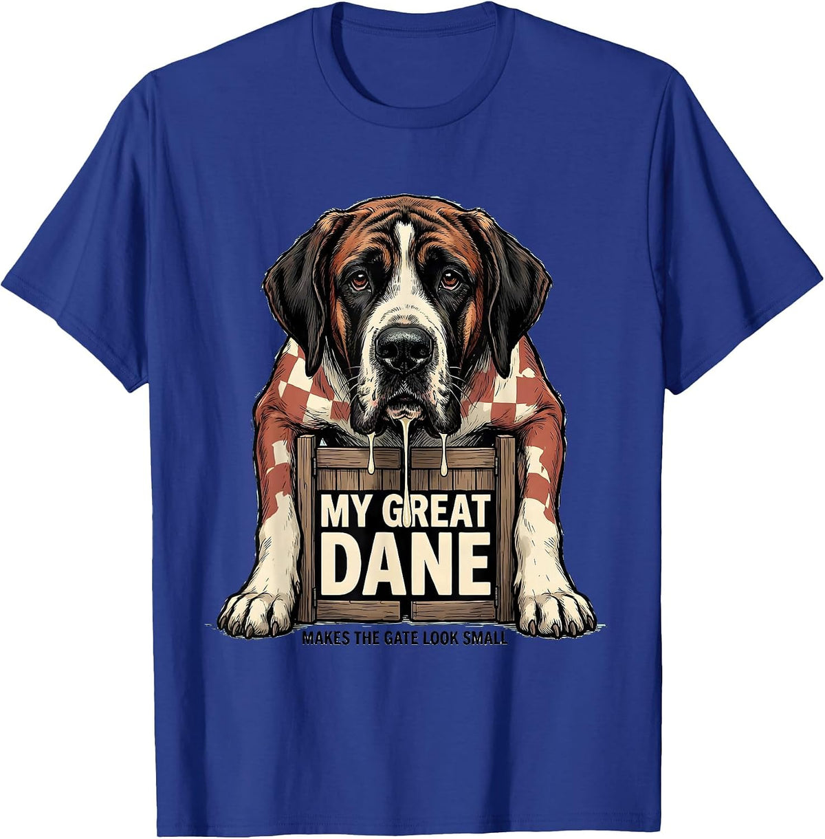 My Great Dane Makes The Gate Look Small Funny T-Shirt - Royal Blue
