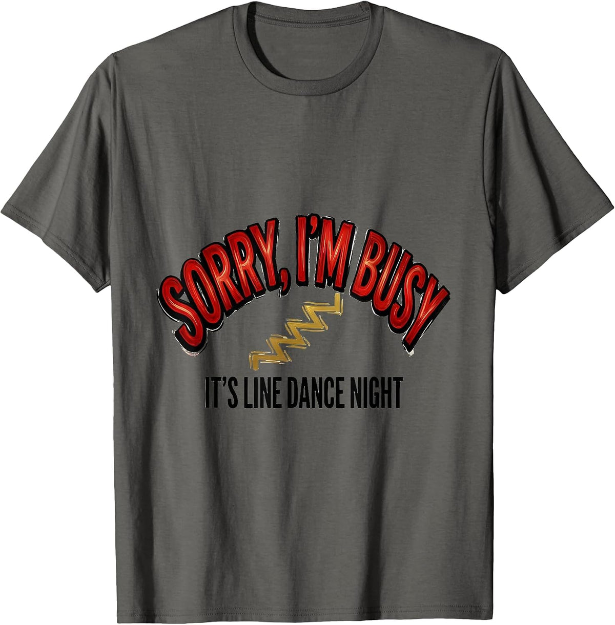Sorry, I'm Busy — It's Line Dance Night Funny T-Shirt - Asphalt Grey