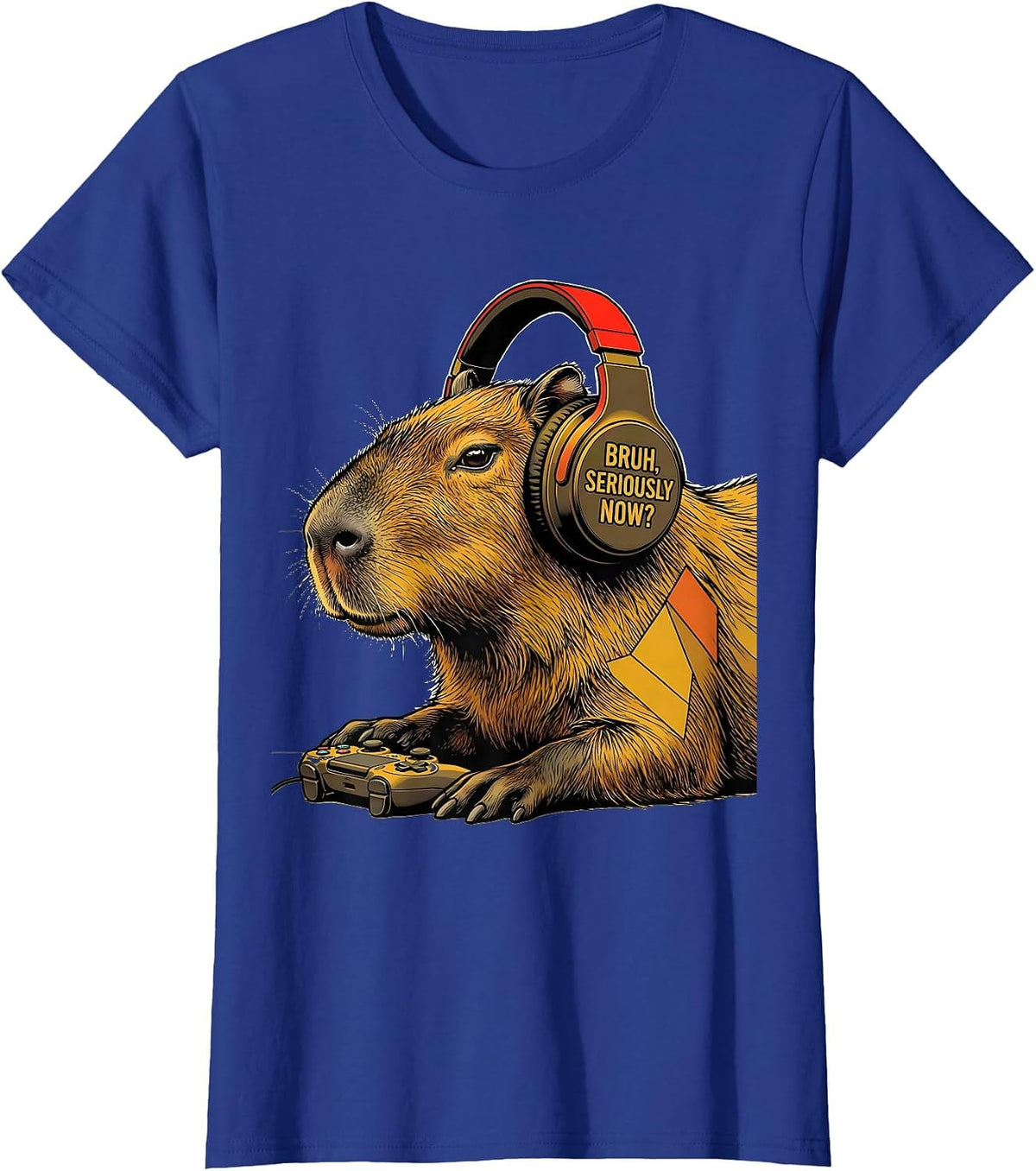 Women's BRUH, SERIOUSLY NOW? Funny Capybara Gamer Meme Humor T-Shirt - Royal Blue