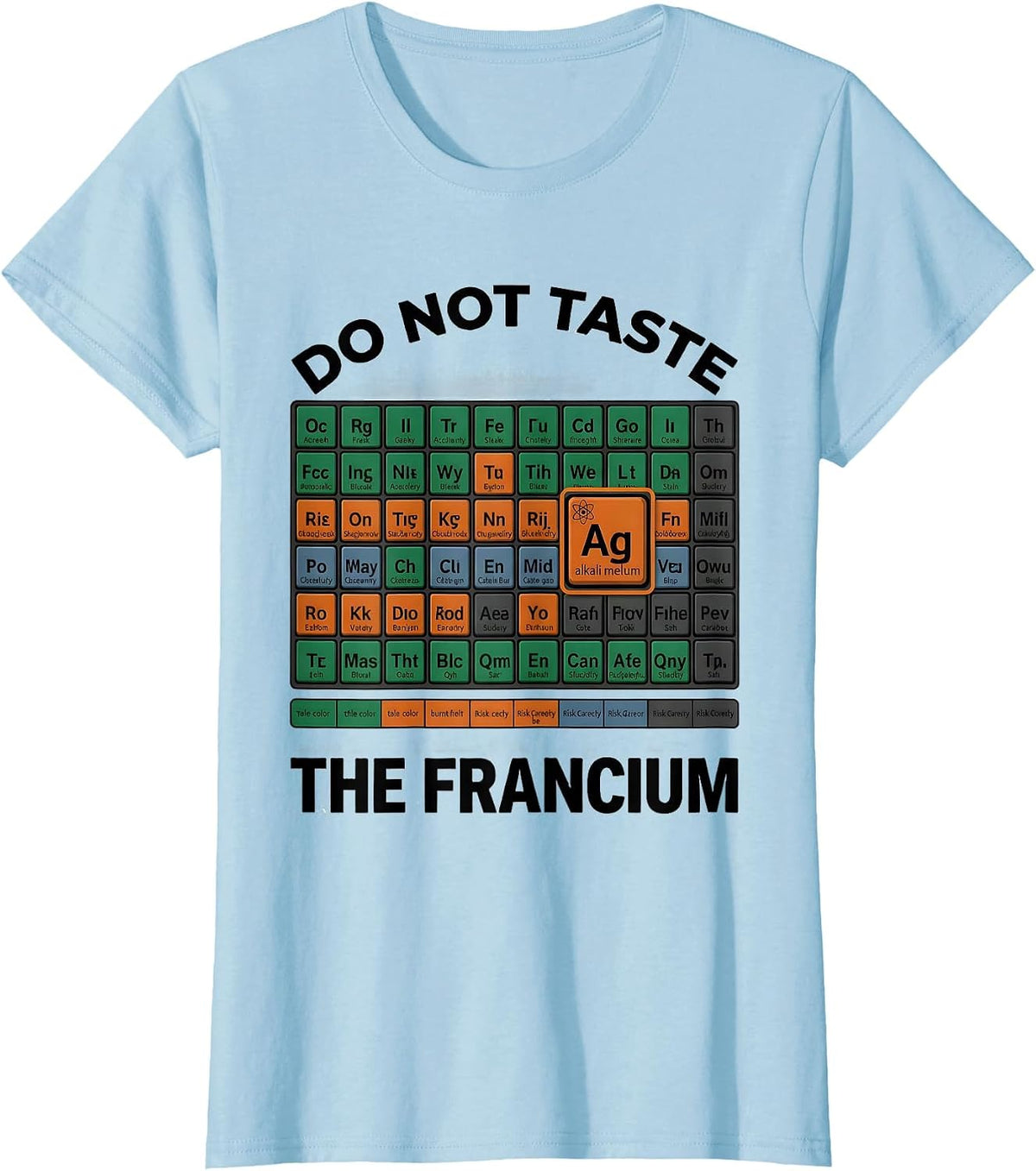 Do Not Taste The Francium Funny Periodic Table Science T-Shirt - Baby Blue