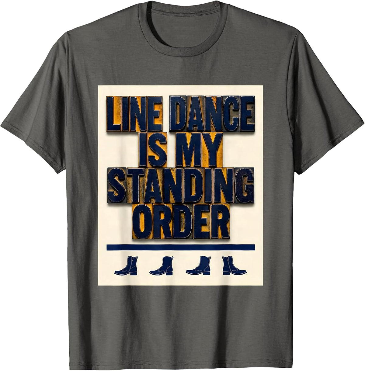 Men's Line Dance Is My Standing Order Funny Line Dancer Humor T-Shirt - Asphalt Grey