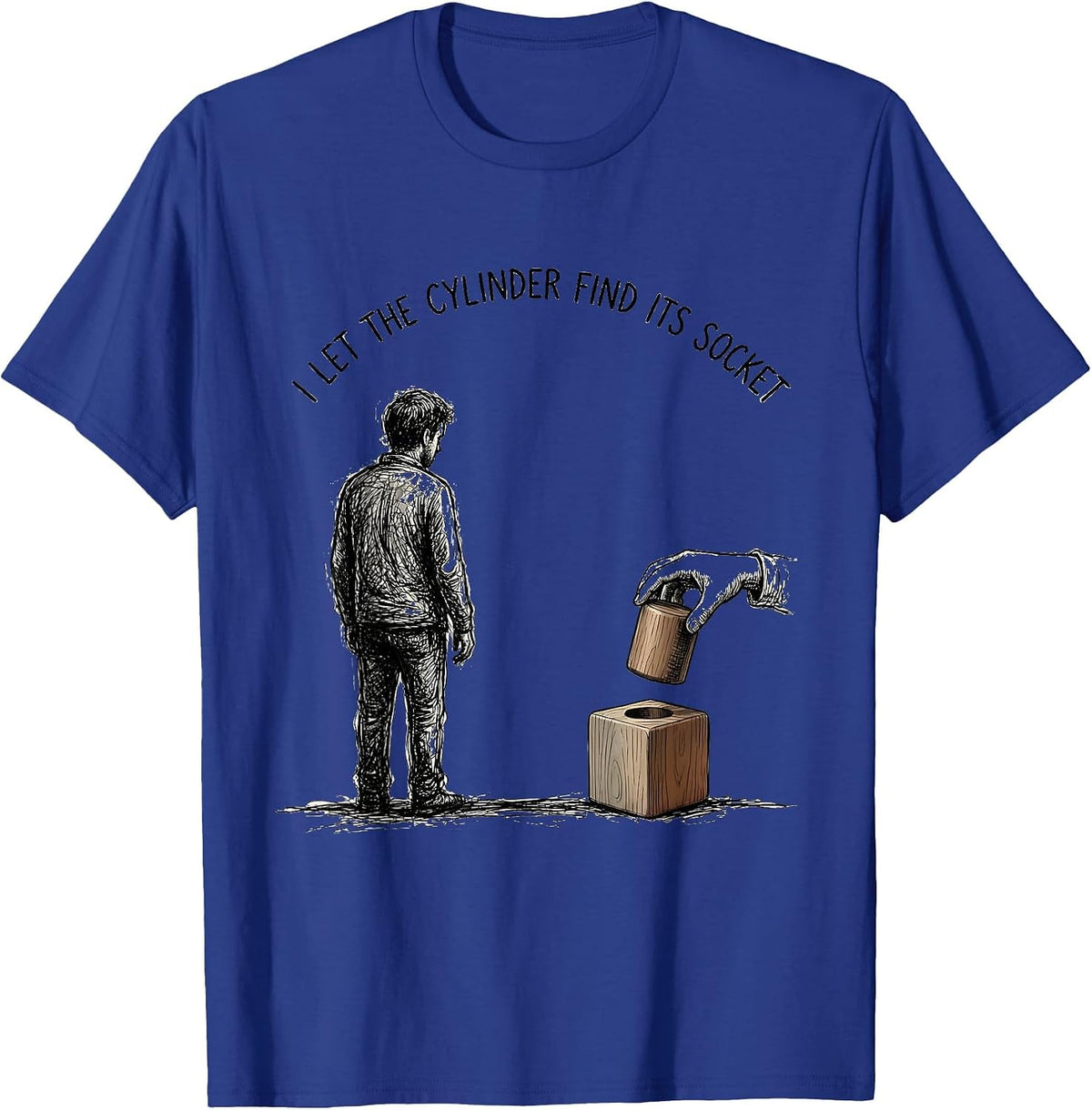 I Let The Cylinder Find Its Socket Montessori Teacher Method T-Shirt - Royal Blue