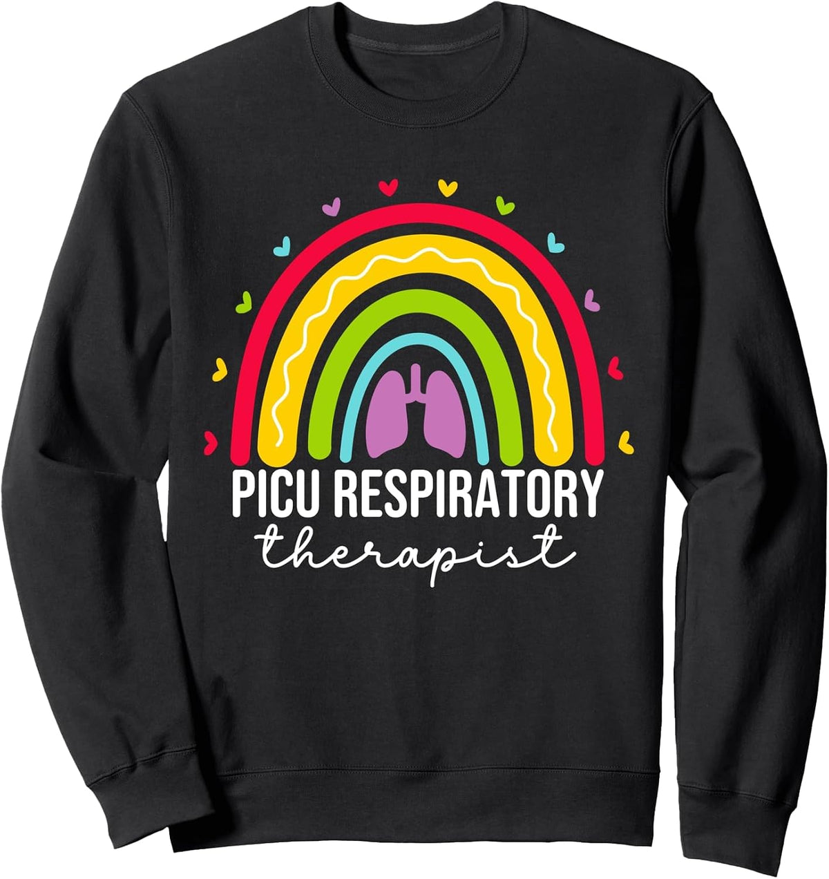 PICU Respiratory Therapist Cute RT PICU Respiratory Therapy Sweatshirt - Adult Unisex Black