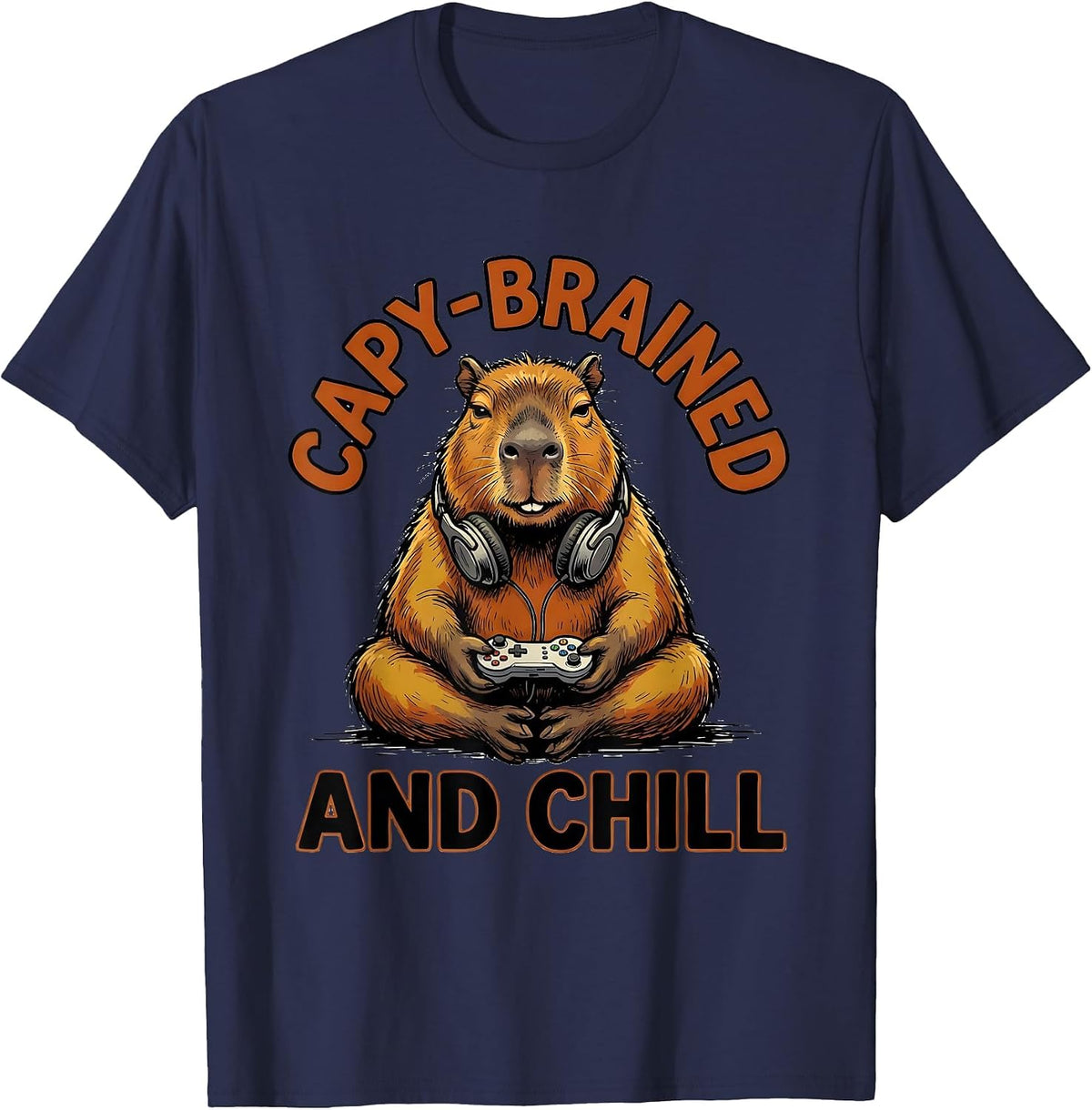 Capy-Brained And Chill Funny Capybara Gamer Meme Humor T-Shirt - Navy Blue