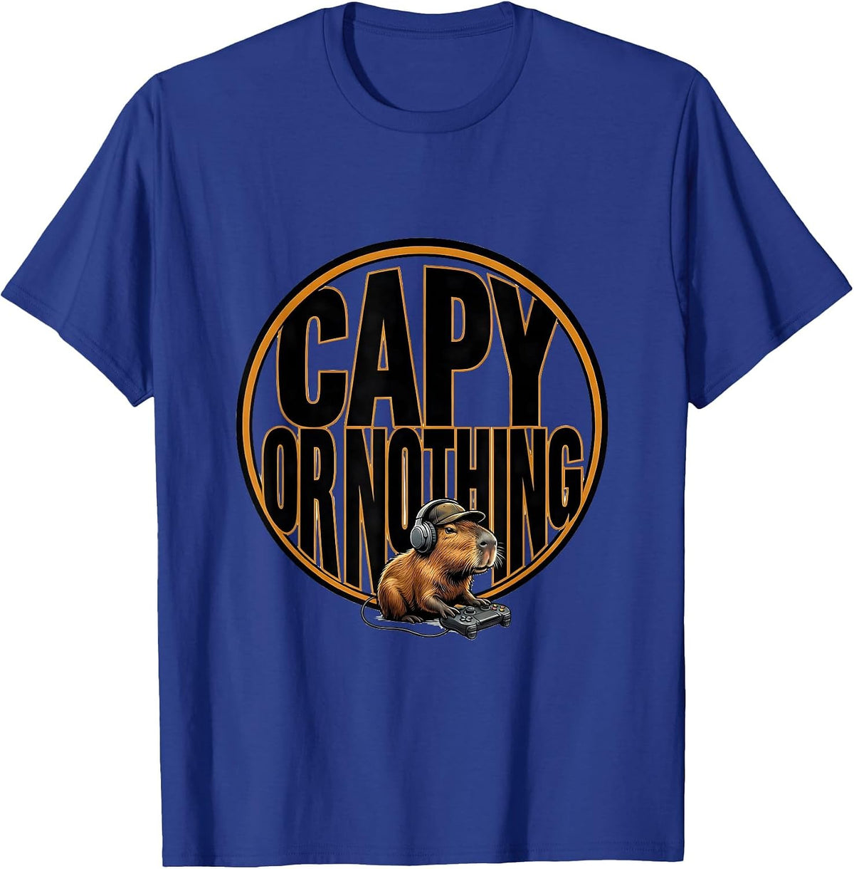 Men's Capy Or Nothing Funny Capybara Gamer Meme Humor T-Shirt - Royal Blue