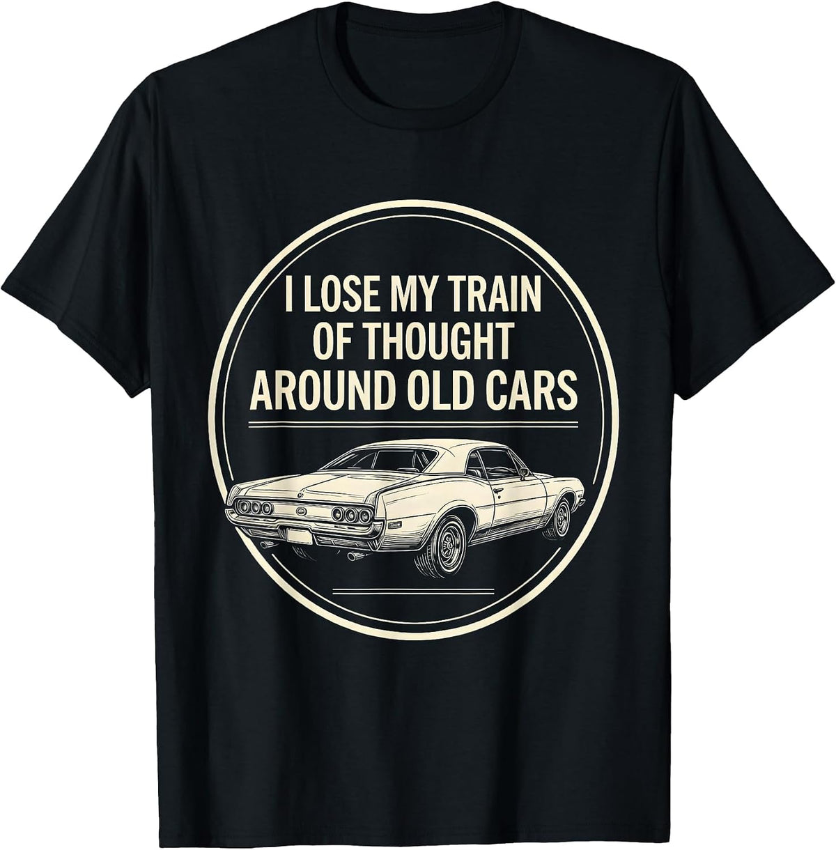 Men's I Lose My Train Of Thought Around Old Cars Classic Car Guy T-Shirt - Black