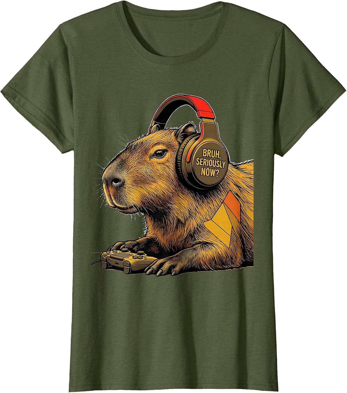 Women's BRUH, SERIOUSLY NOW? Funny Capybara Gamer Meme Humor T-Shirt - Olive Green