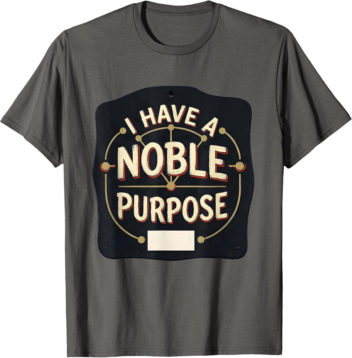 Men's I Have A Noble Purpose Funny Chemistry Pun Science Lover T-Shirt - Asphalt Grey