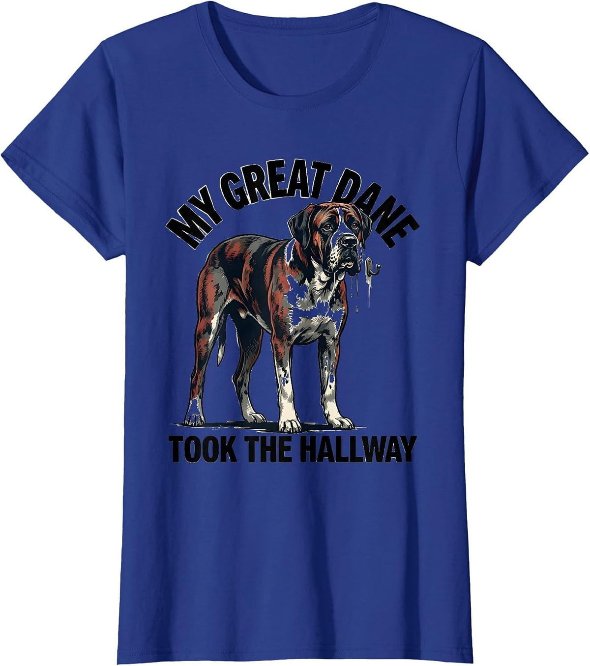 Women's My Great Dane Took The Hallway Funny Great Dane Dog Owner T-Shirt - Royal Blue