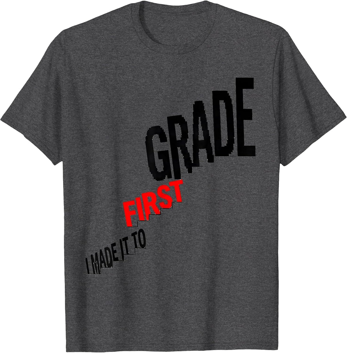 I Made It To First Grade Playful Back To School Kids First T-Shirt - Dark Heather Grey