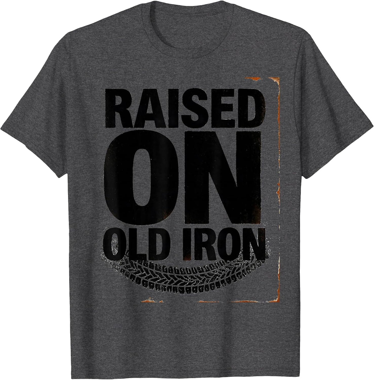 Raised On Old Iron Funny Farm Tractor Farmer Humor T-Shirt - Dark Heather Grey