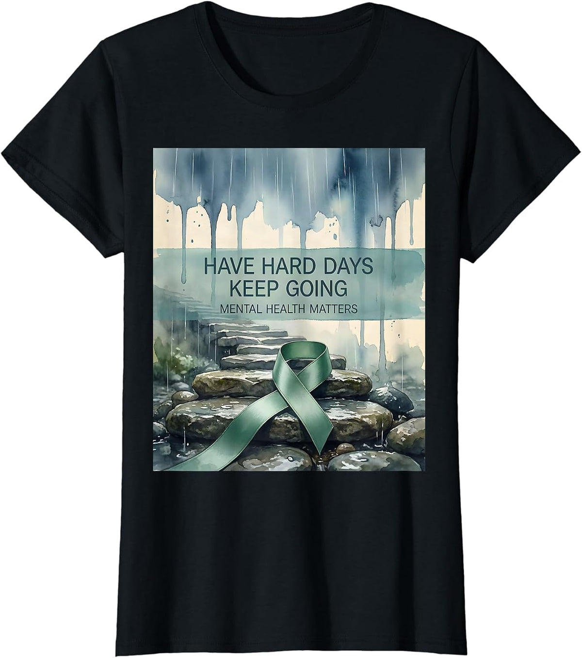 Have Hard Days, Keep Going Mental Health Matters T-Shirt - Black