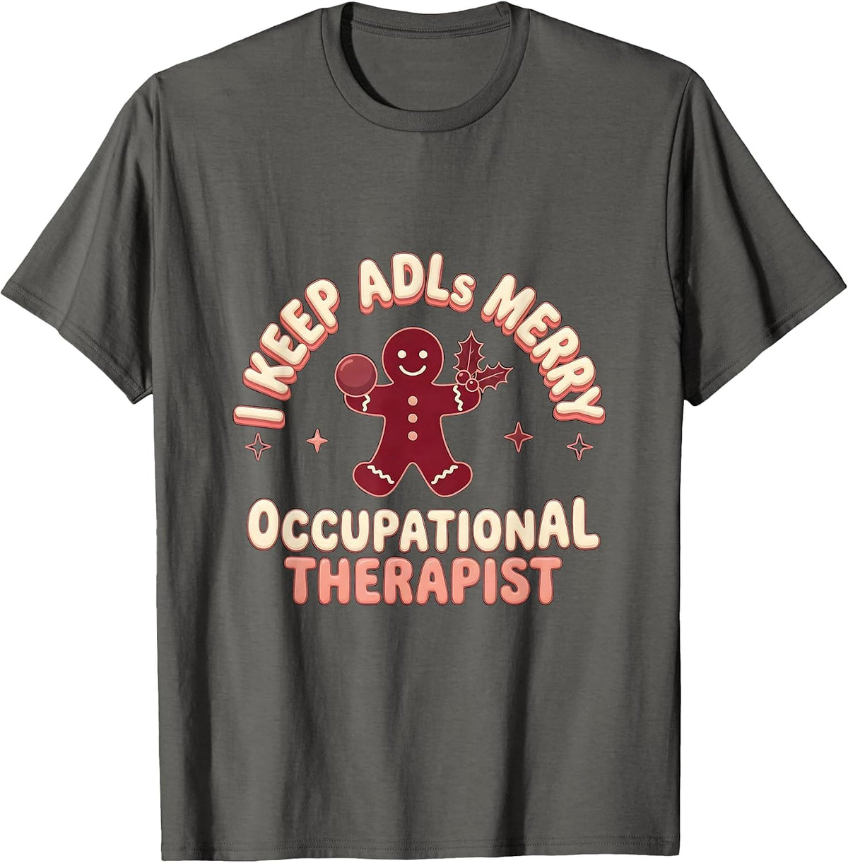 I Keep ADLs Merry Occupational Therapist Christmas Holiday T-Shirt - Asphalt Grey