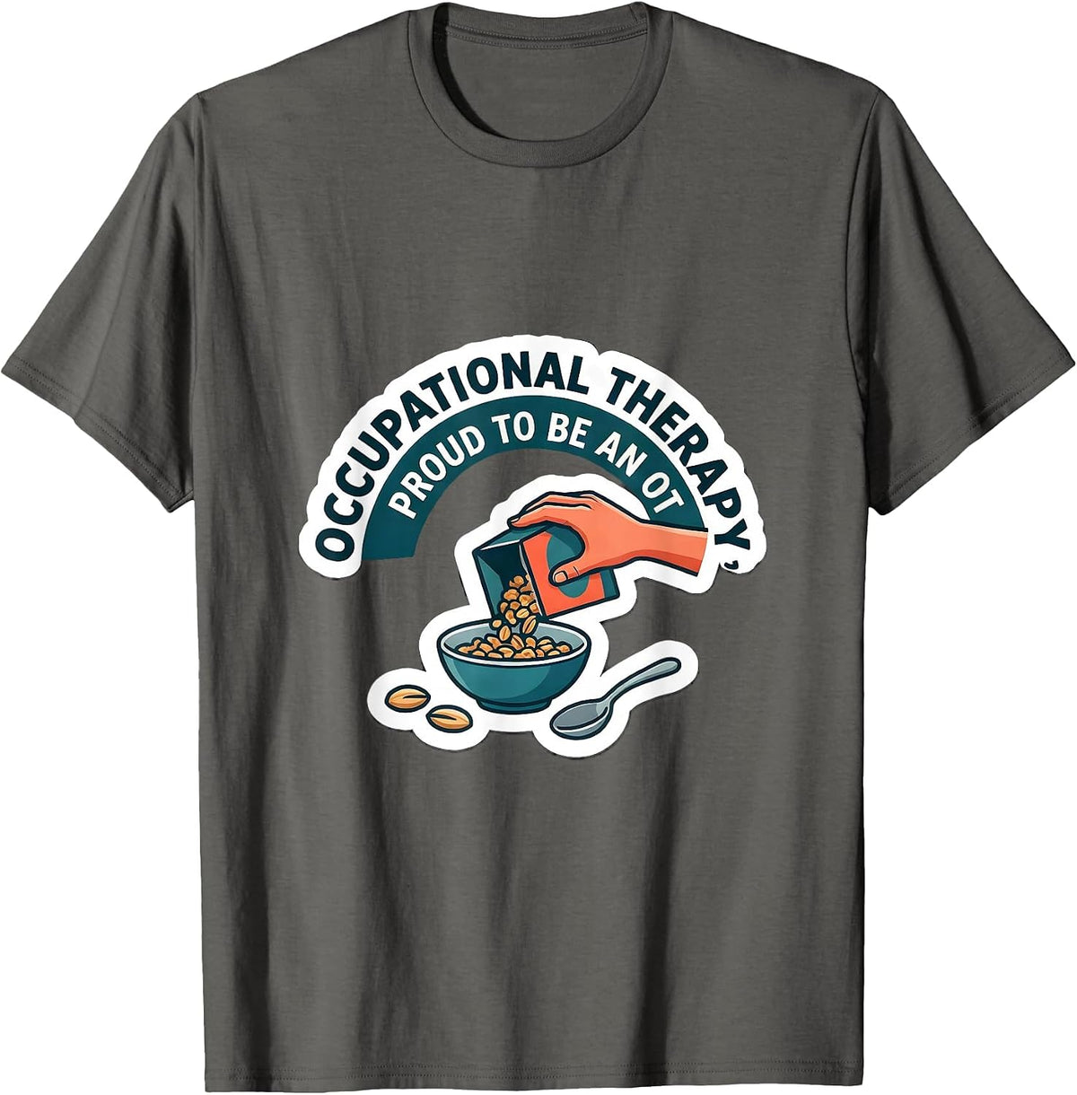 Occupational Therapy, Proud To Be An OT Occupational T-Shirt - Asphalt Grey