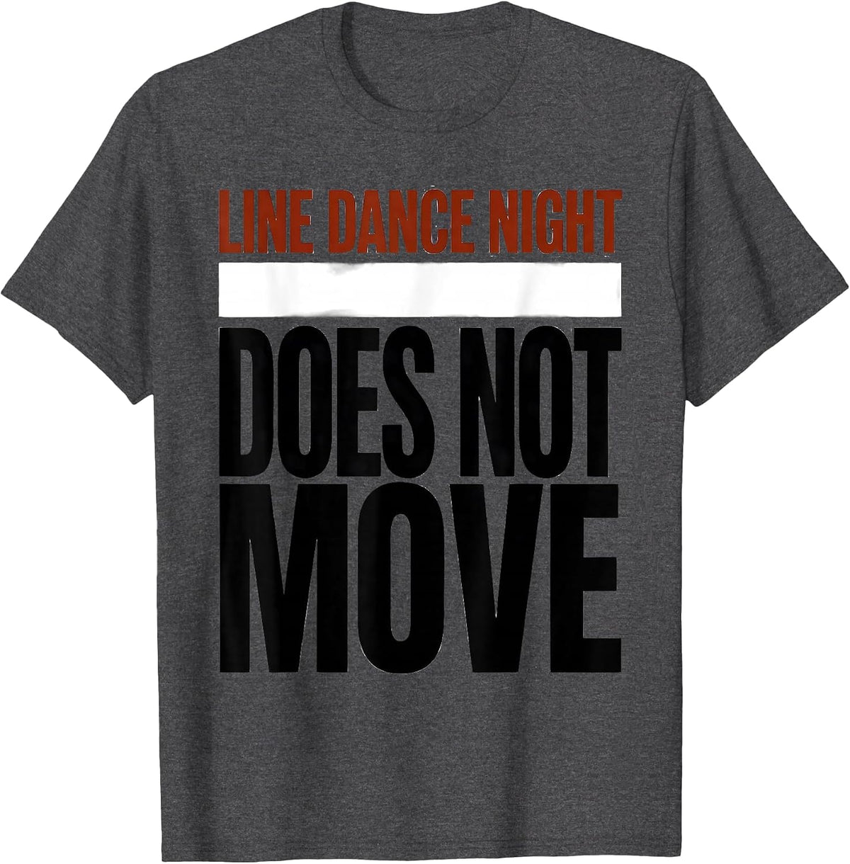 Line Dance Night Does Not Move Funny Line Dance Group Humor T-Shirt - Dark Heather Grey