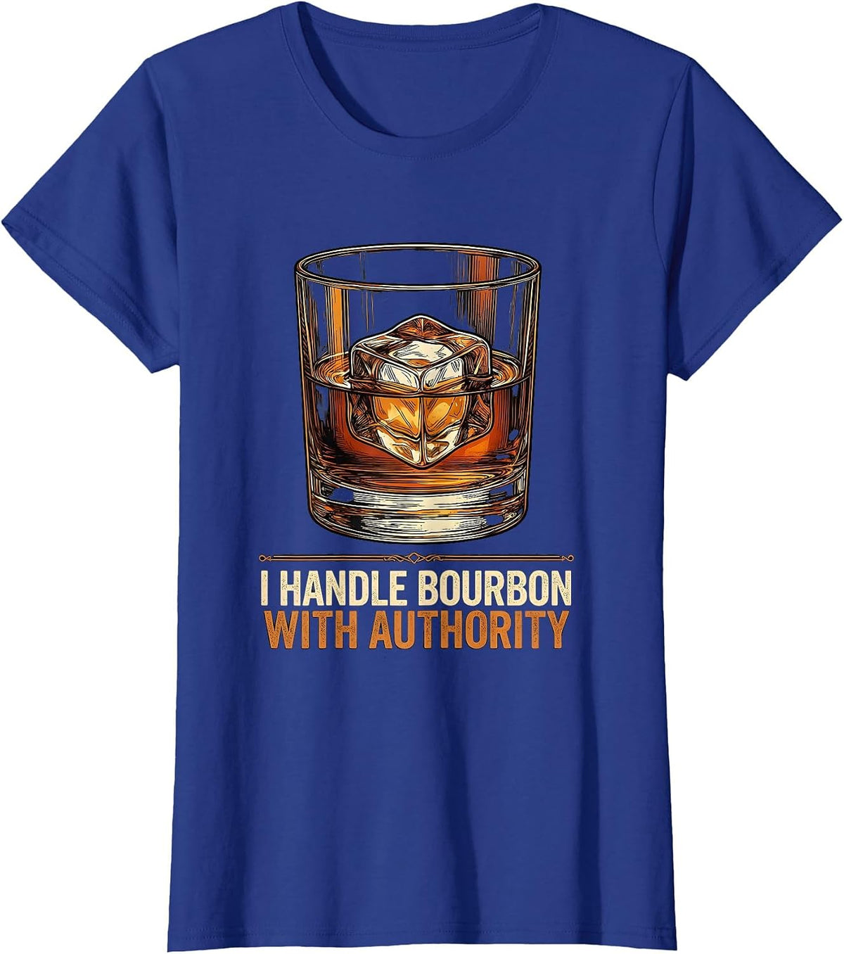 Women's I Handle Bourbon With Authority Funny Bourbon Lover Drinking T-Shirt - Royal Blue