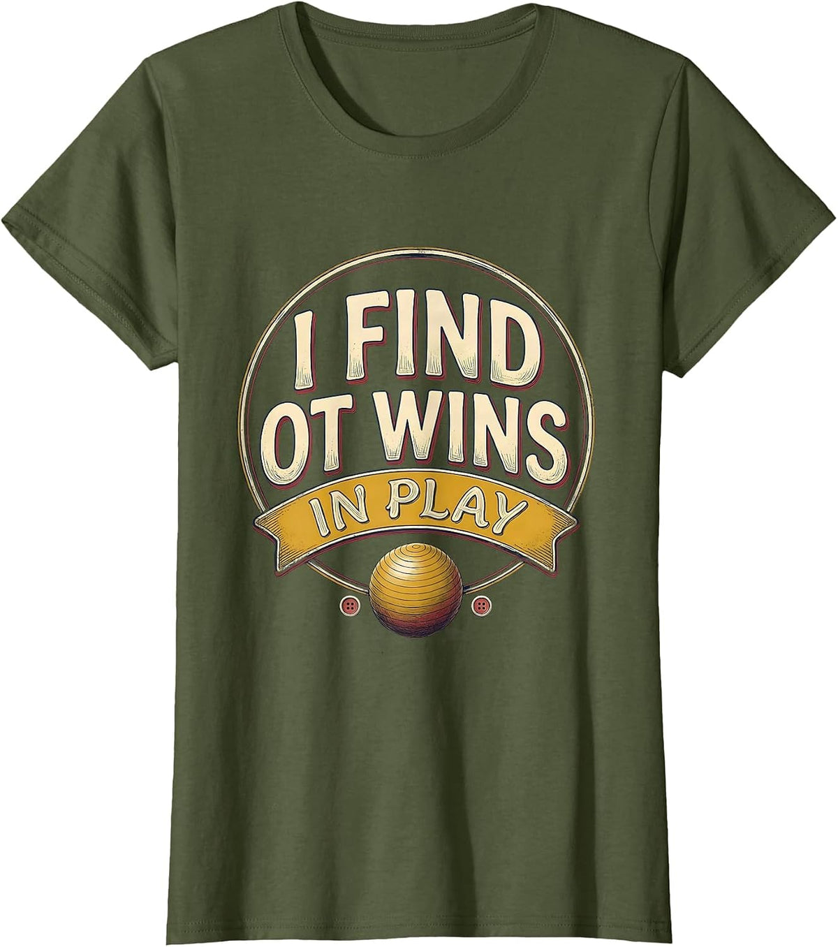 Women's I Find OT Wins In Play Occupational Therapy Vintage Work T-Shirt - Olive Green