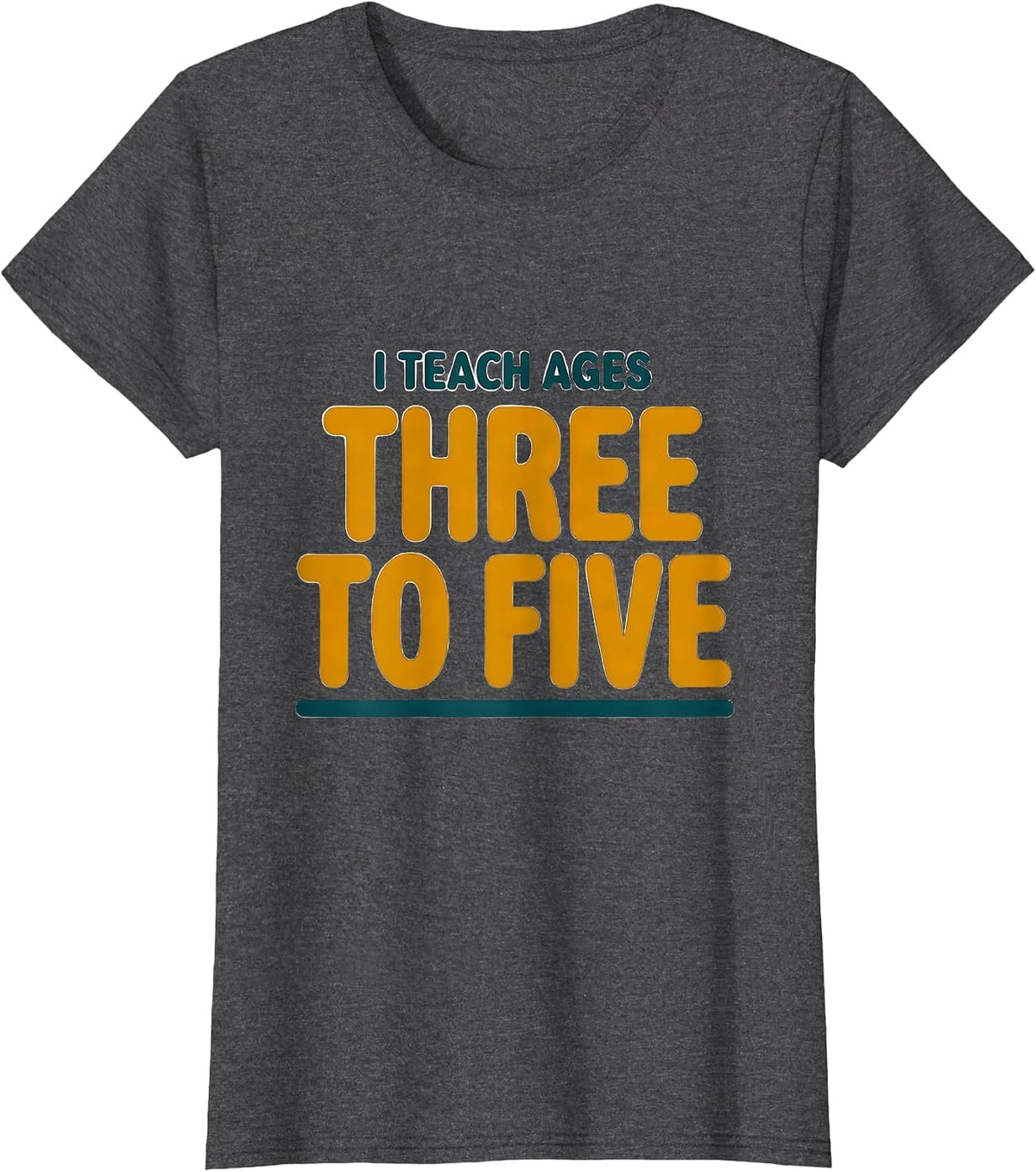 Women's I Teach Ages Three To Five Early Childhood Teacher Preschool T-Shirt - Dark Heather Grey