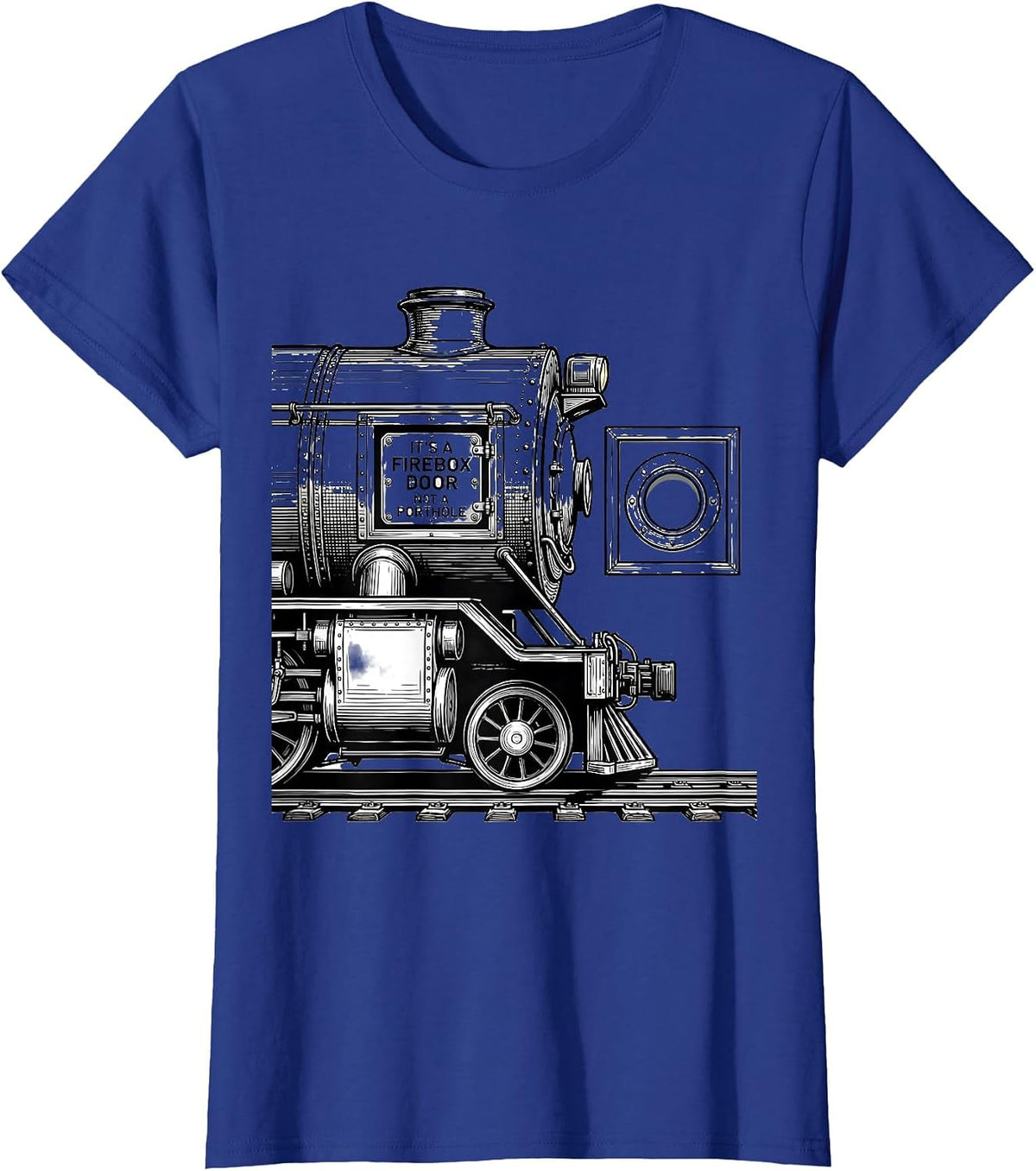 Women's It's A Firebox Door Not A Porthole Funny Train Enthusiast T-Shirt - Royal Blue